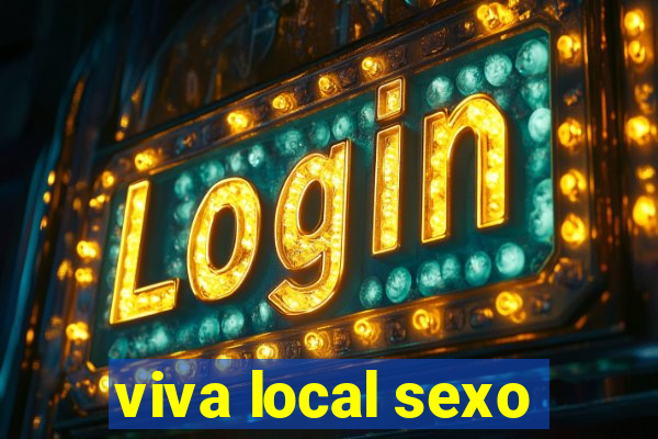 viva local sexo